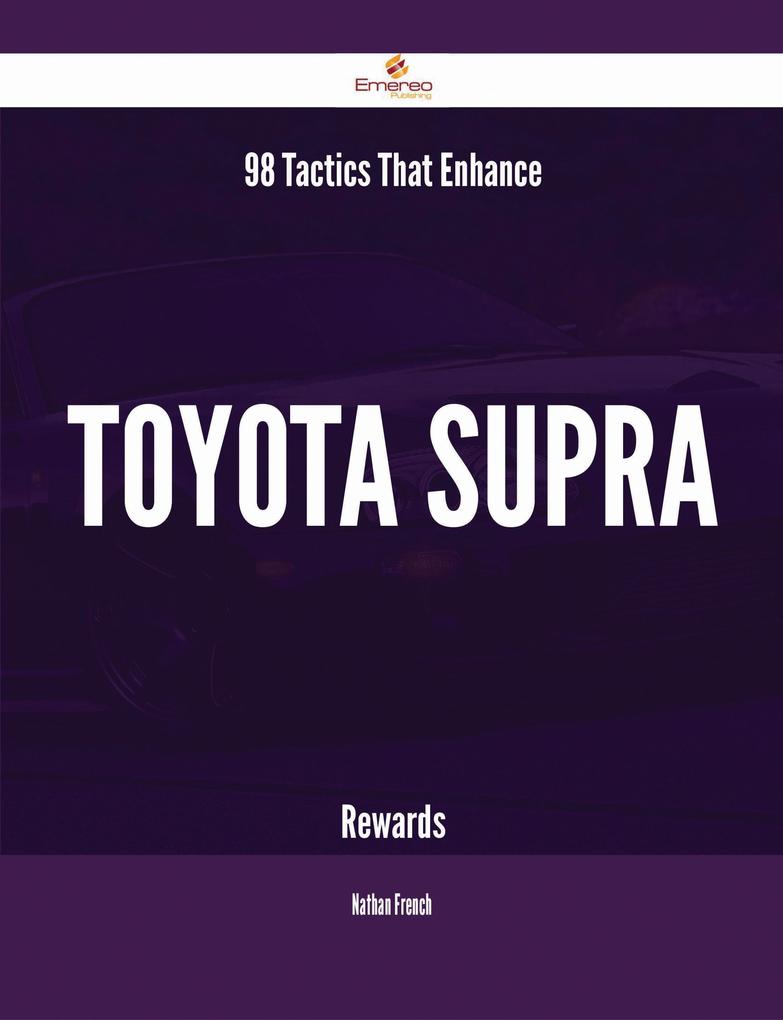 98 Tactics That Enhance Toyota Supra Rewards