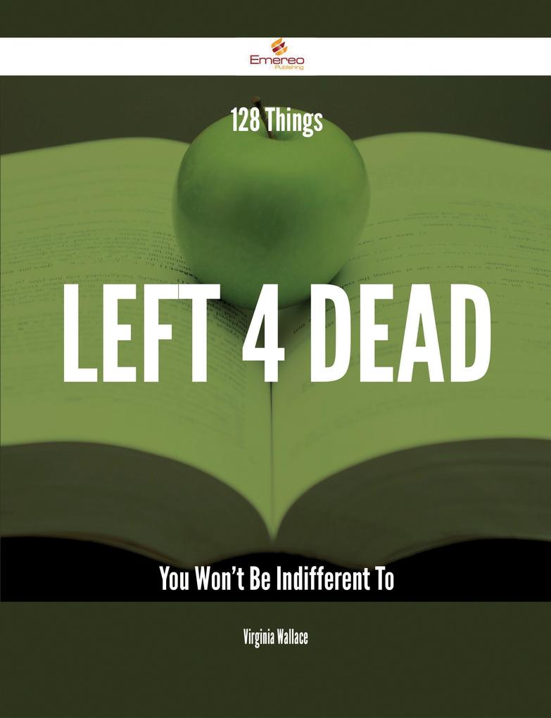 128 Things Left 4 Dead You Won‘t Be Indifferent To