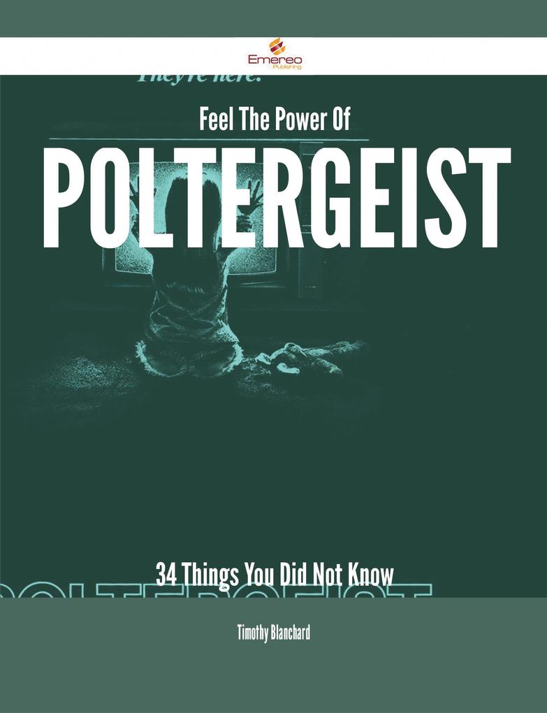 Feel The Power Of Poltergeist - 34 Things You Did Not Know