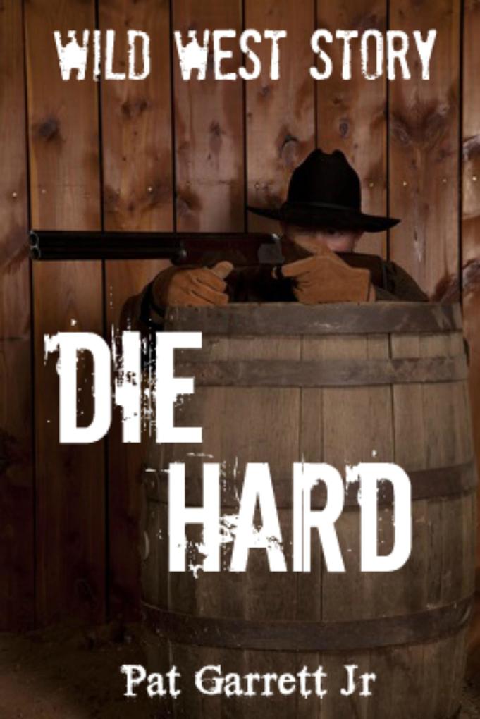 Die Hard: Wild West Story (Wild West Series)