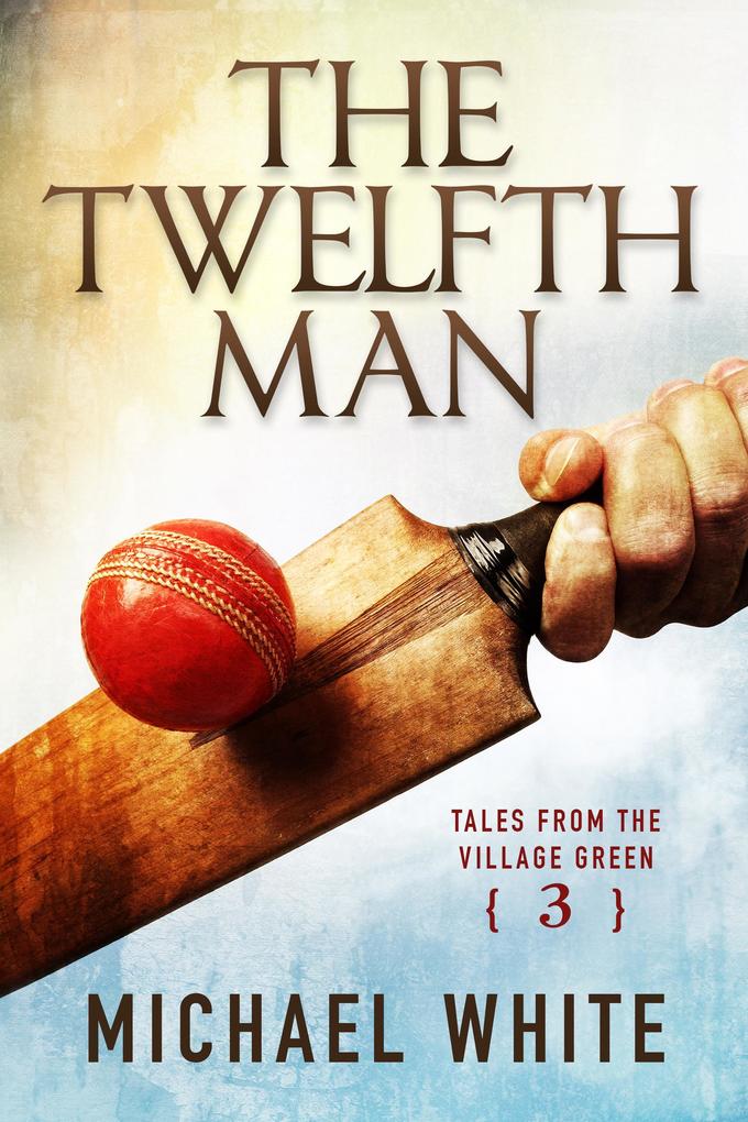 The Twelfth Man (Tales from the Village Green #3)