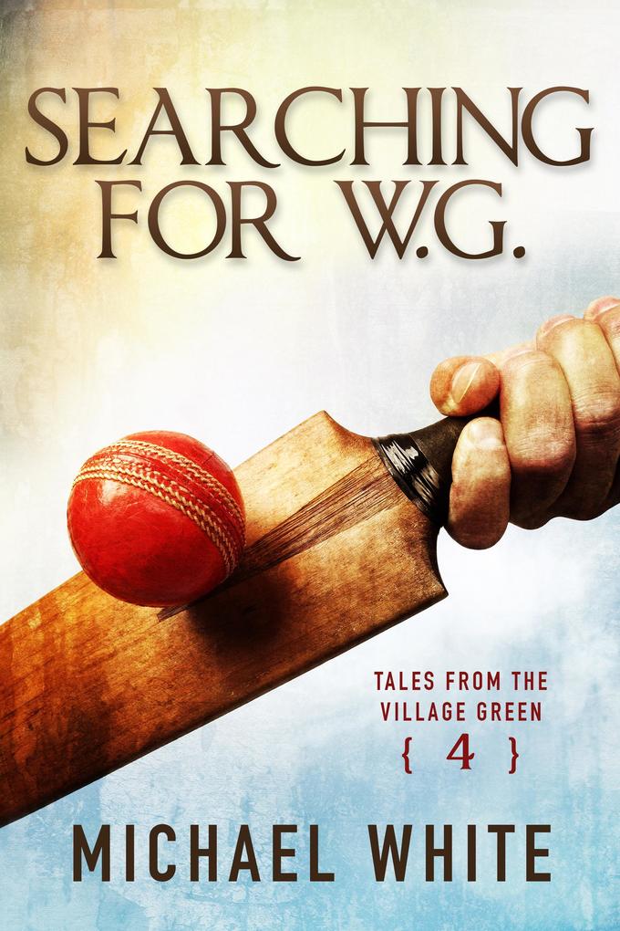Searching for W.G. (Tales from the Village Green #4)