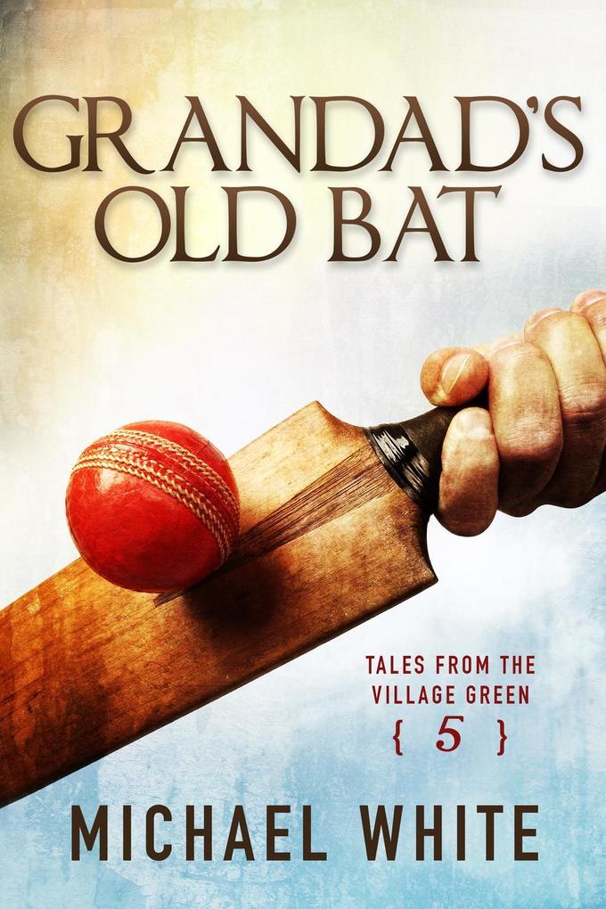 Grandad‘s Old Bat (Tales from the Village Green #5)