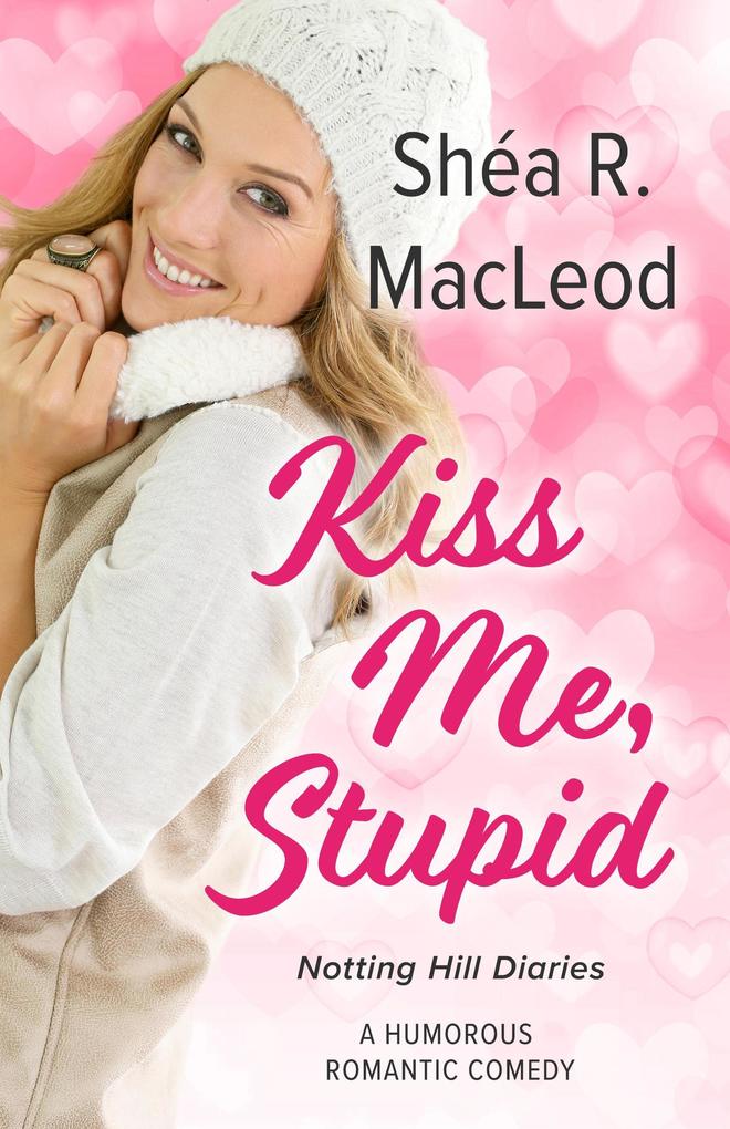 Kiss Me Stupid (Notting Hill Diaries #4)