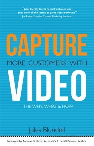 Capture More Customers With Video; the Why What and How