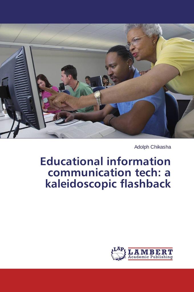 Educational information communication tech: a kaleidoscopic flashback