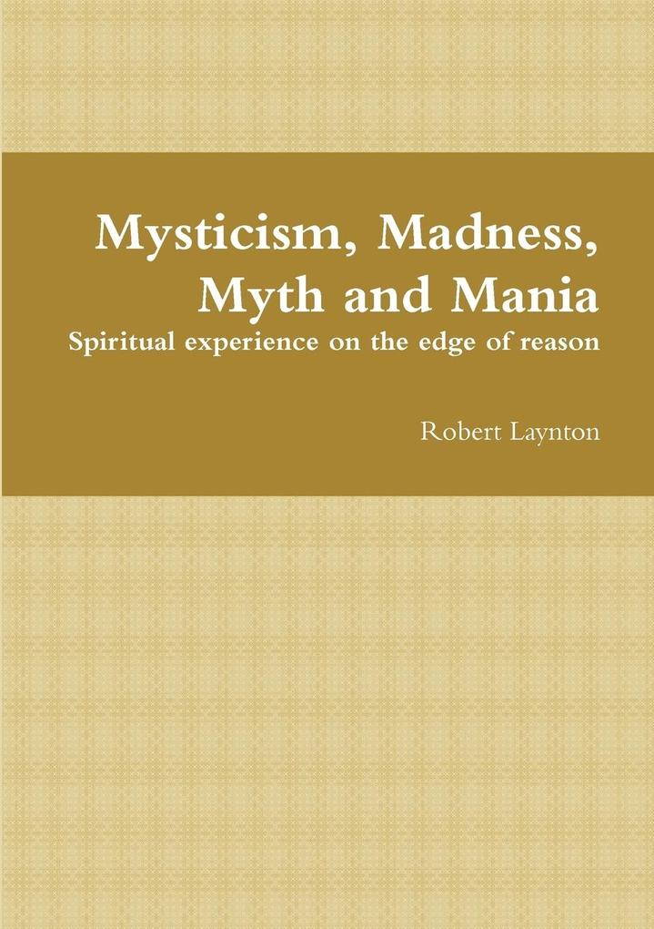 Mysticism Madness Myth and Mania
