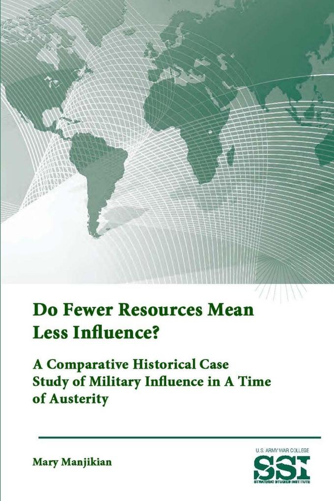 Do Fewer Resources Mean Less Influence? A Comparative Historical Case Study of Military Influence in A Time of Austerity