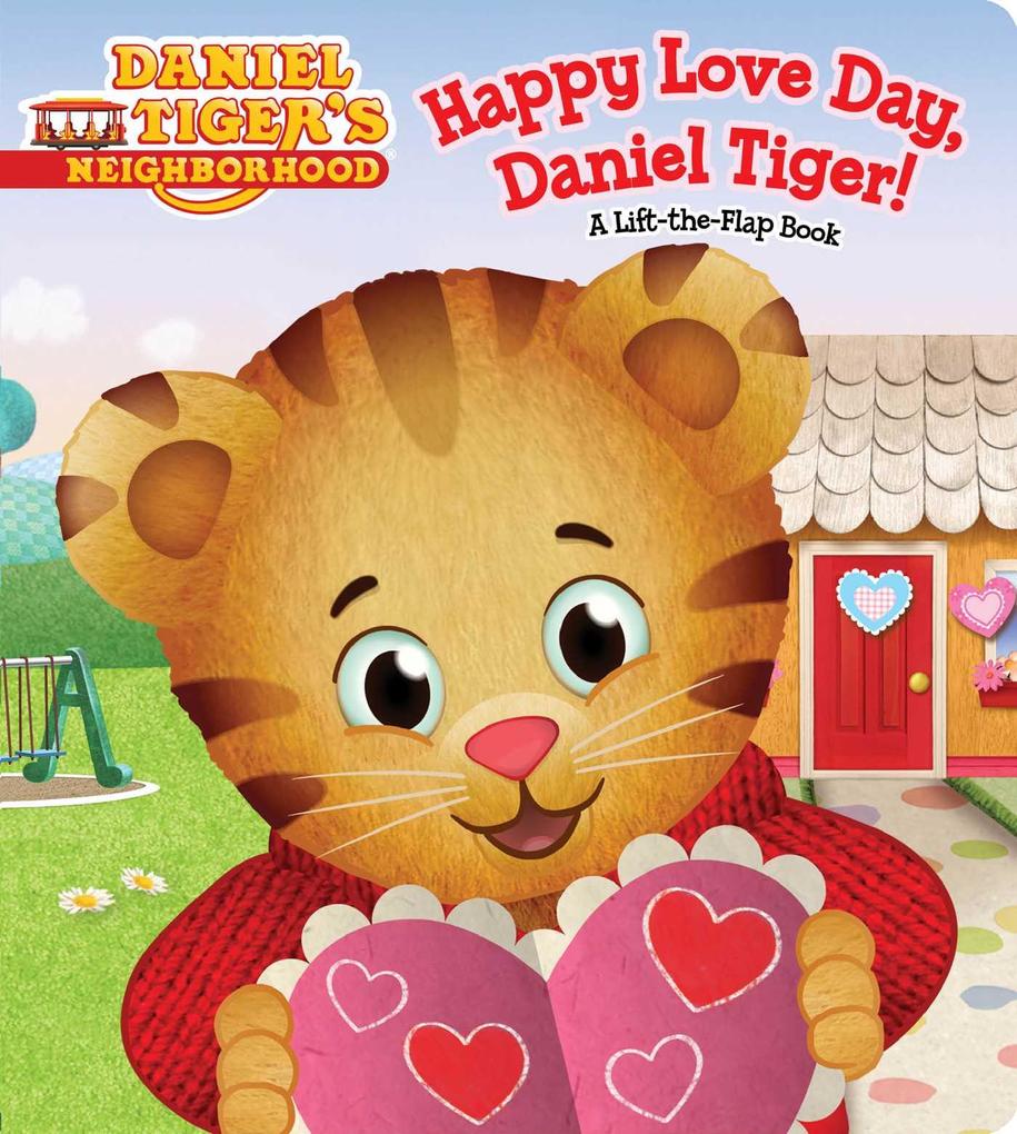 Happy Love Day Daniel Tiger!: A Lift-The-Flap Book