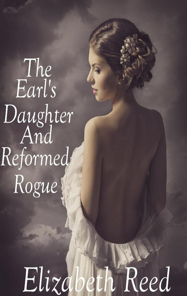 The Earl‘s Daughter and the Reformed Rogue