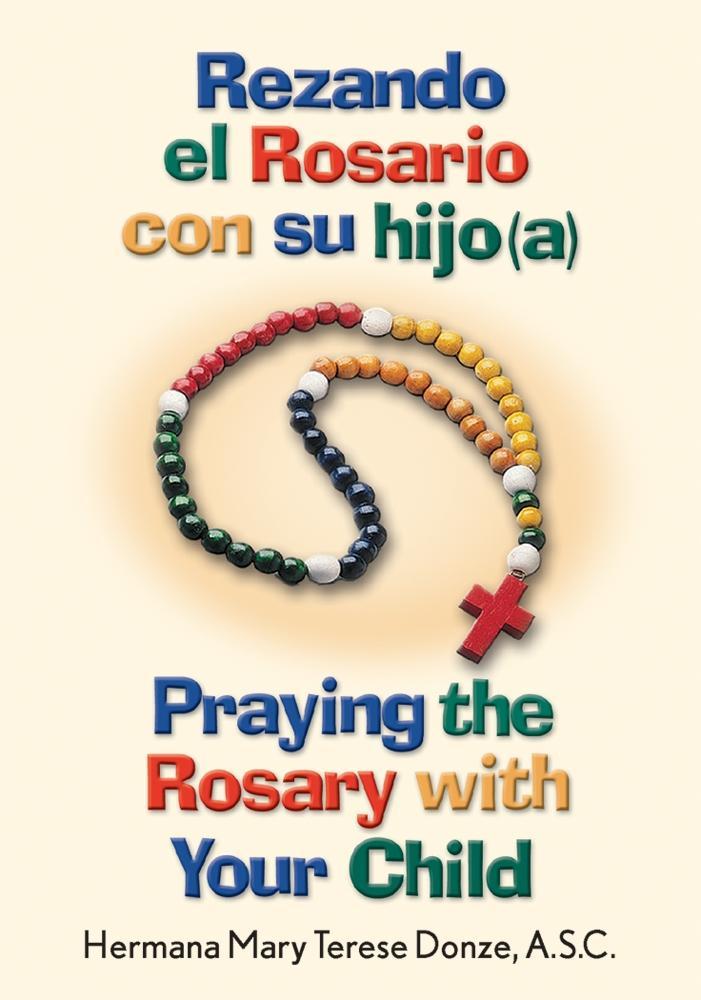 Rezando el Rosario con su hijo(a)/Praying the Rosary with Your Child