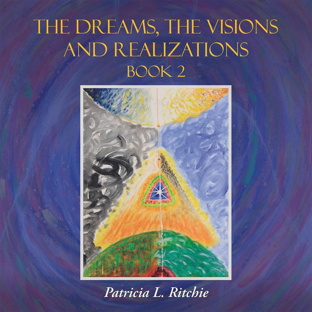 The Dreams the Visions and Realizations Book 2
