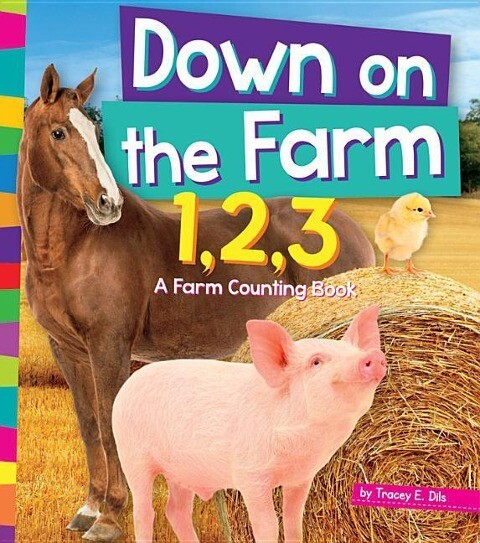 Down on the Farm 1 2 3: A Farm Counting Book