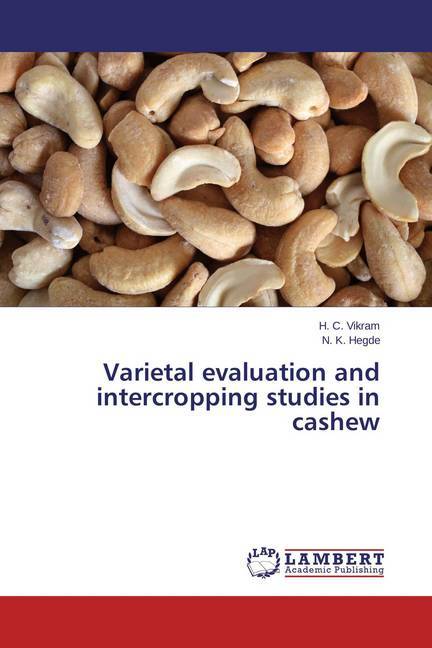 Varietal evaluation and intercropping studies in cashew - H. C. Vikram/ N. K. Hegde