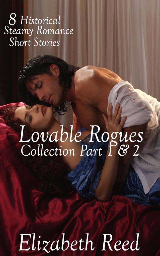Lovable Rogues Collection Part 1& 2: 8 Historical Steamy Romance Short Stories