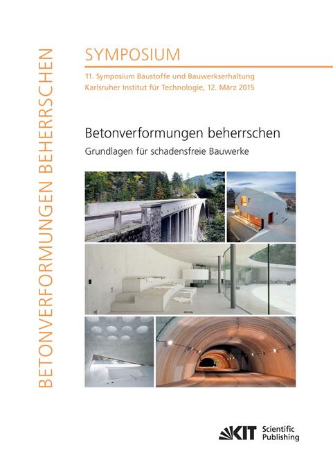 Betonverformungen beherrschen - Grundlagen für schadensfreie Bauwerke : 11. Symposium Baustoffe und Bauwerkserhaltung Karlsruher Institut für Technologie 12. März 2015