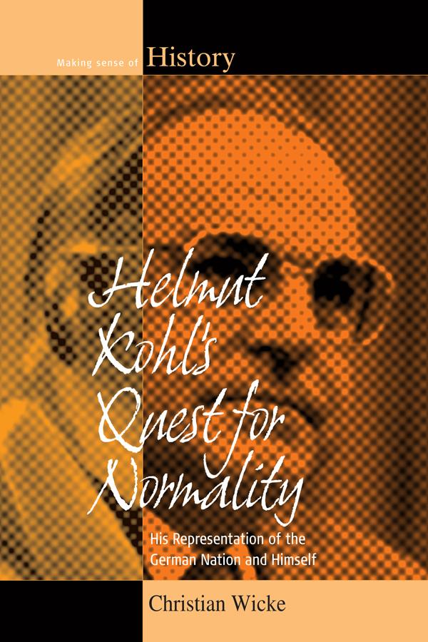 Helmut Kohl's Quest for Normality - Christian Wicke