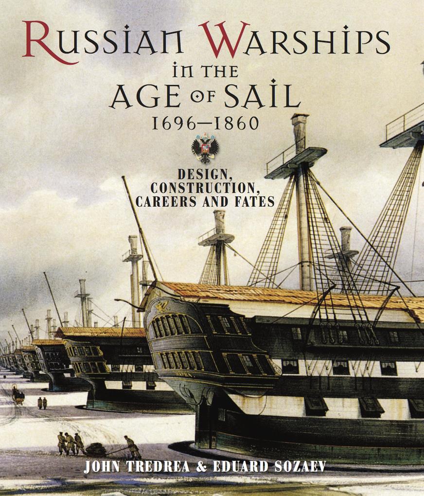 Russian Warships in the Age of Sail 1696-1860 - Eduard Sozaev