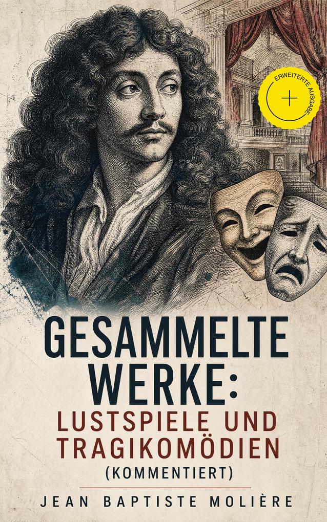 Gesammelte Werke: Lustspiele und Tragikomödien (Kommentiert)