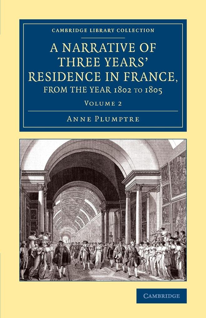 A Narrative of Three Years‘ Residence in France Principally in the Southern Departments from the Year 1802 to 1805 - Volume 2