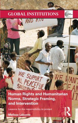 Human Rights and Humanitarian Norms Strategic Framing and Intervention