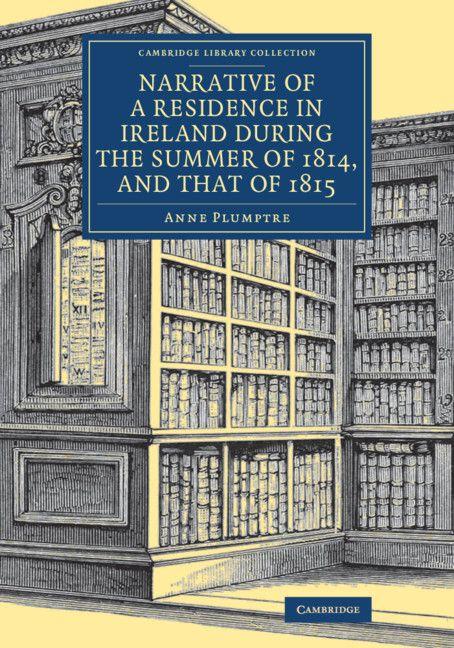 Narrative of a Residence in Ireland during the Summer of 1814 and That of 1815