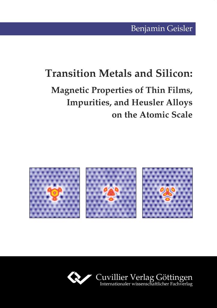 Transition Metals and Silicon. Magnetic Properties of Thin Films Impurities and Heusler Alloys on the Atomic Scale