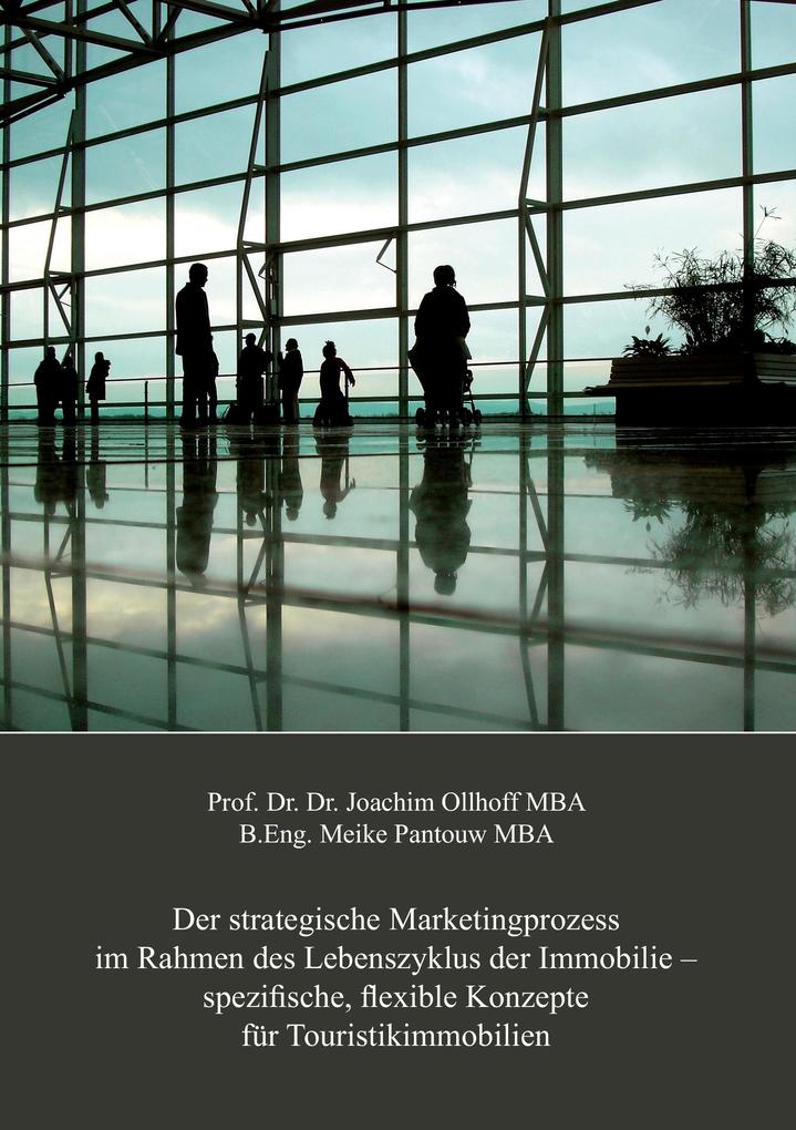 Der strategische Marketingprozess im Rahmen des Lebenszyklus der Immobilie spezifische flexible Konzepte für Touristikimmobilien