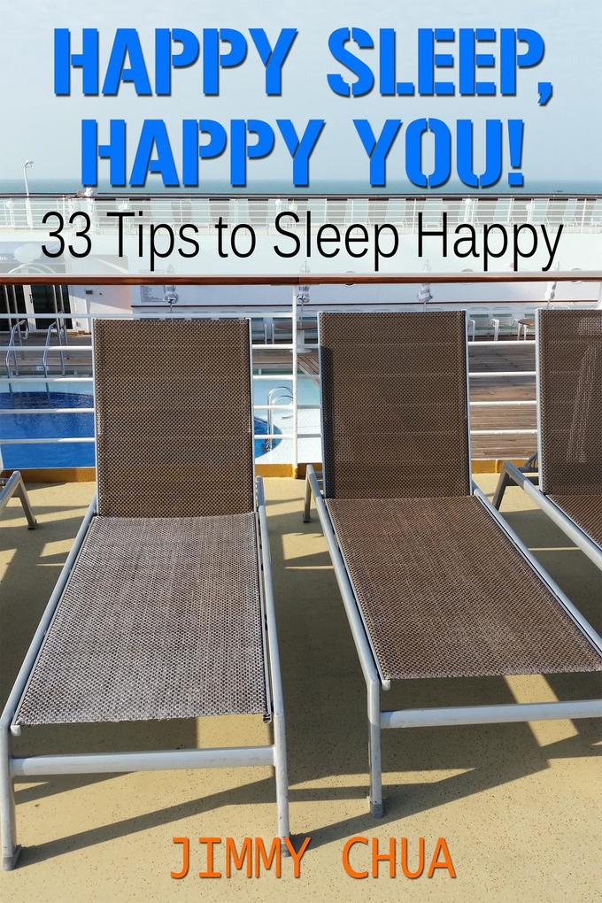 Happy Sleep Happy You! 33 Tips to Sleep Happy