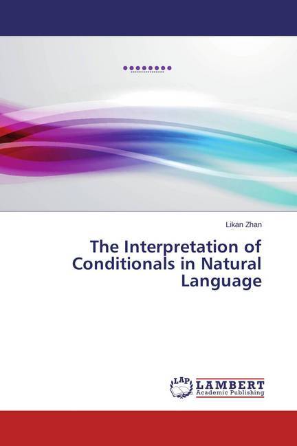 The Interpretation of Conditionals in Natural Language
