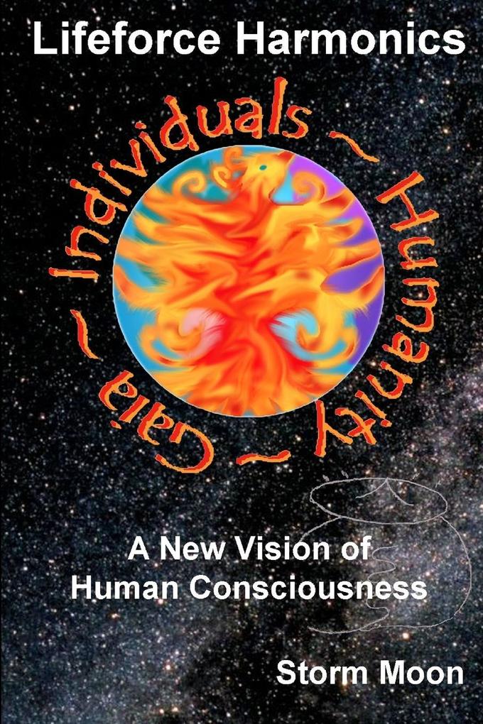 Lifeforce Harmonics- A New Vision of Human Consciousness