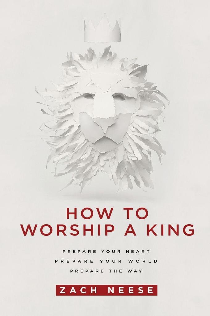 Charisma House How To Worship A King