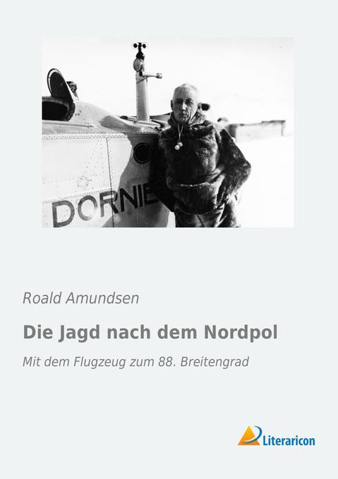 Die Jagd nach dem Nordpol - Roald Amundsen
