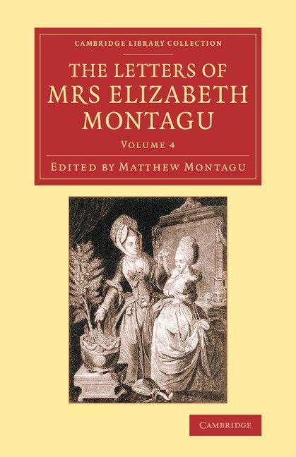 The Letters of Mrs Elizabeth Montagu - Volume 4
