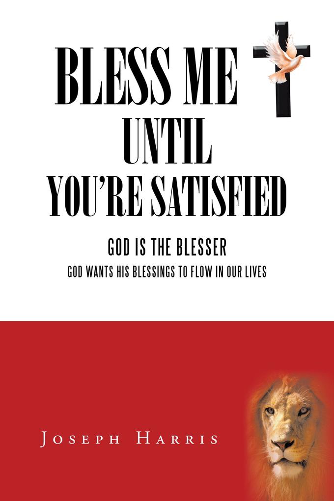 Bless Me Until You‘Re Satisfied
