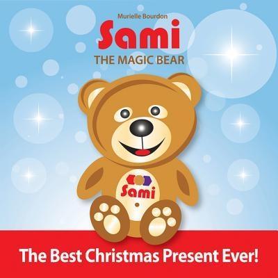 Sami The Magic Bear: The Best Christmas Present Ever!