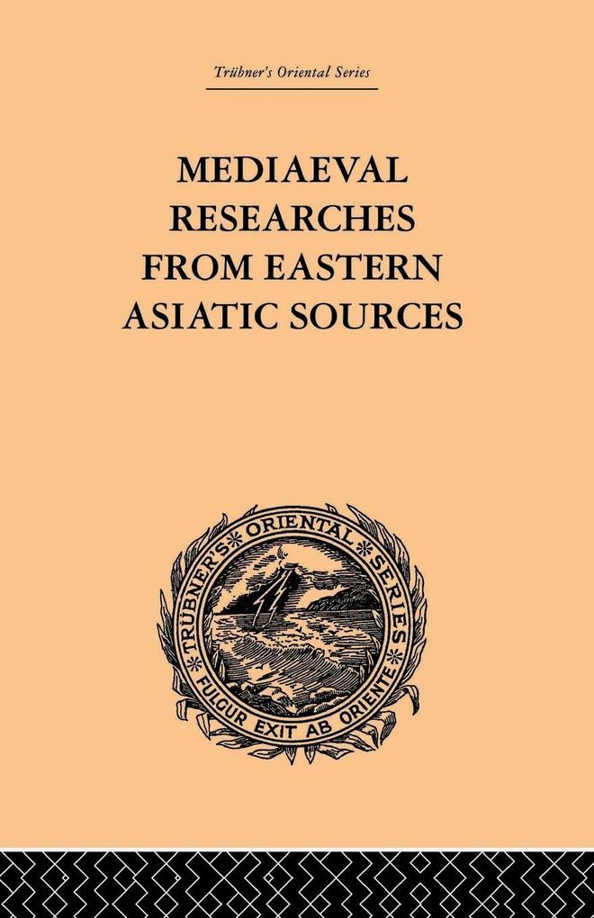 Mediaeval Researches from Eastern Asiatic Sources
