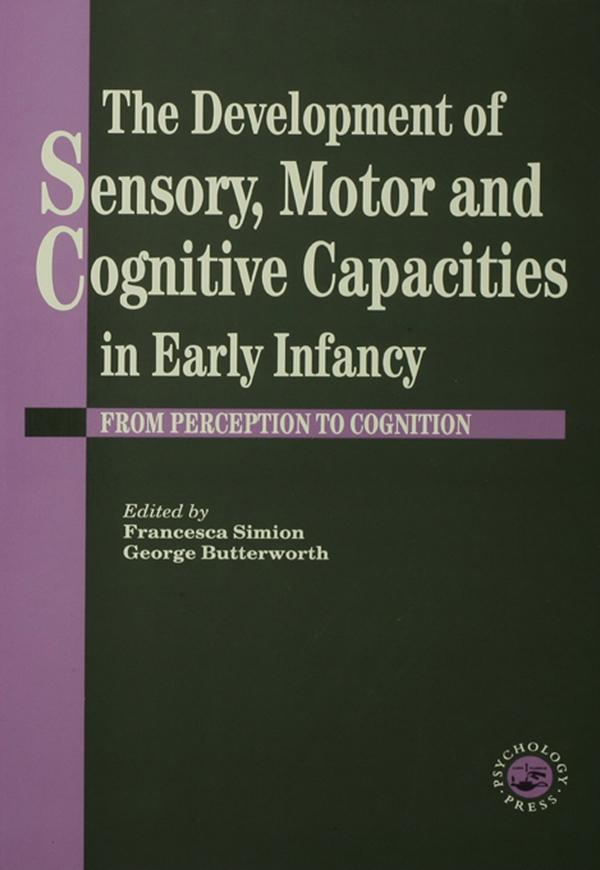 The Development Of Sensory Motor And Cognitive Capacities In Early Infancy