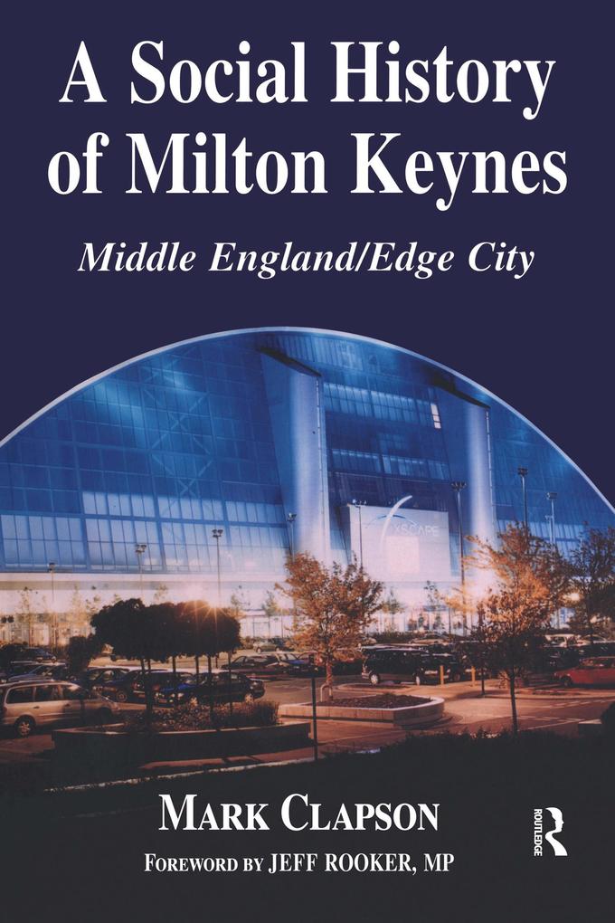 A Social History of Milton Keynes - Mark Clapson