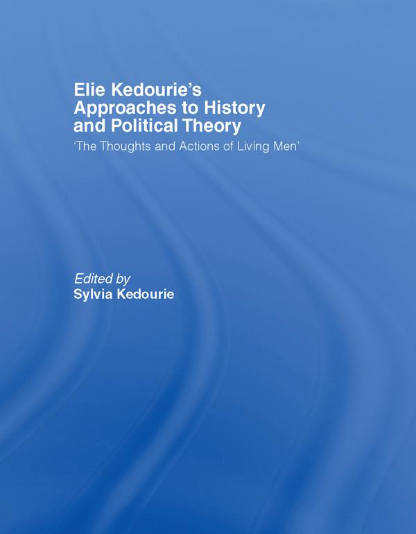 Elie Kedourie‘s Approaches to History and Political Theory