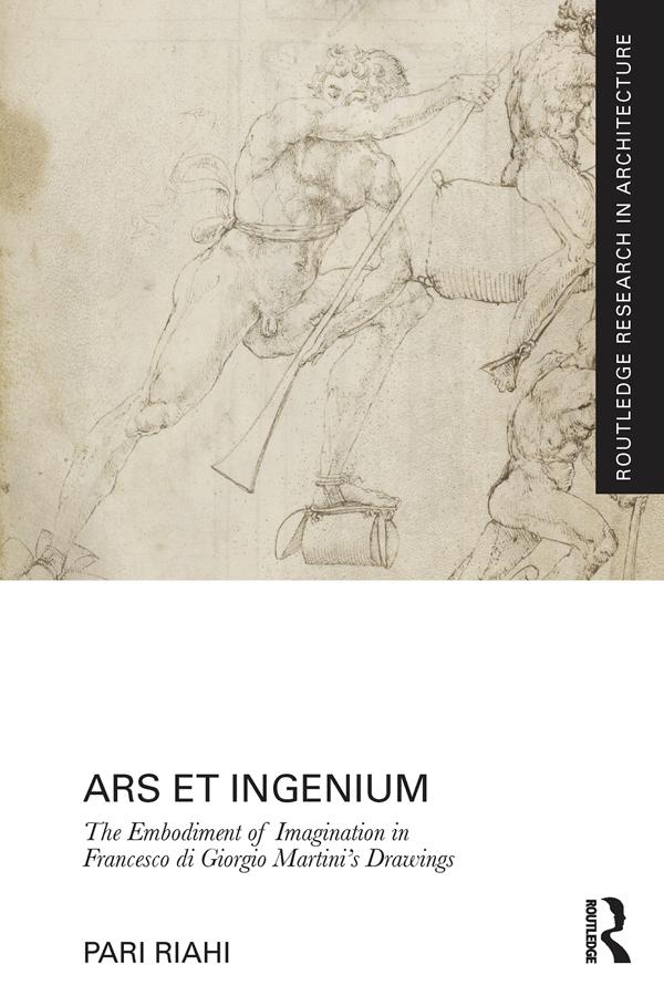Ars et Ingenium: The Embodiment of Imagination in Francesco di Giorgio Martini‘s Drawings