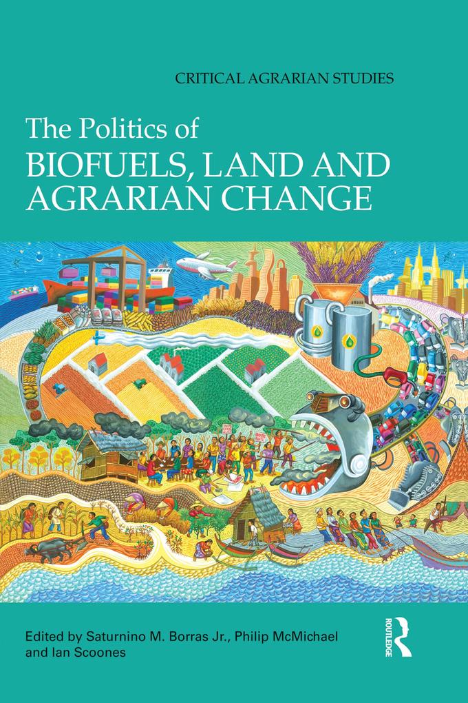 The Politics of Biofuels Land and Agrarian Change