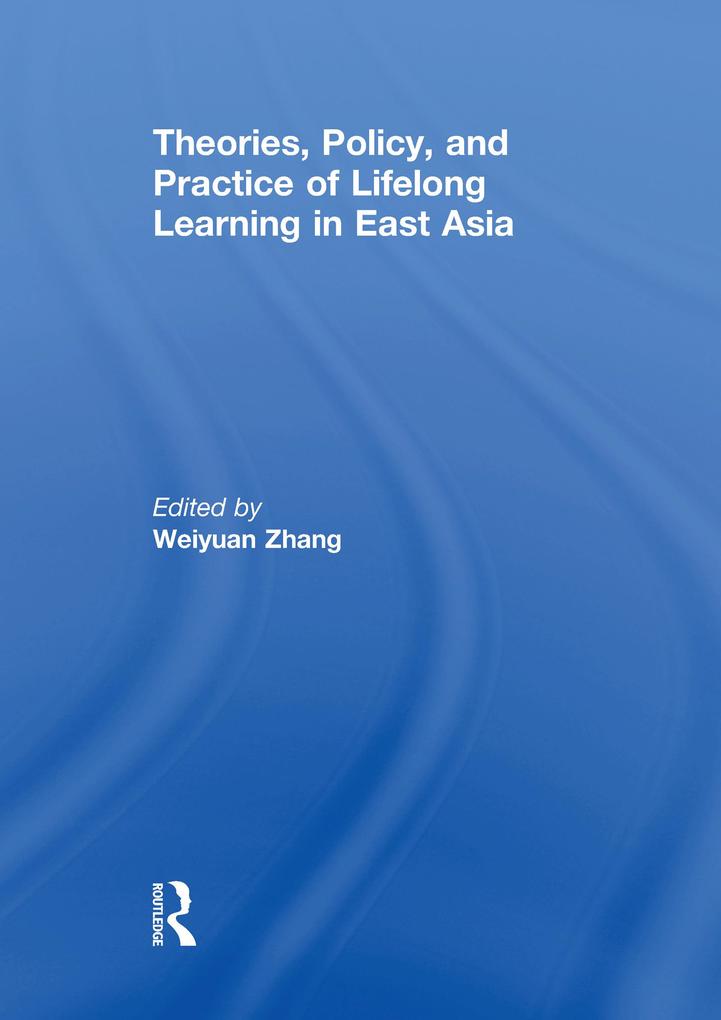 Theories Policy and Practice of Lifelong Learning in East Asia