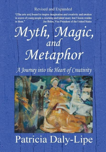 Myth Magic and Metaphor - A Journey into the Heart of Creativity