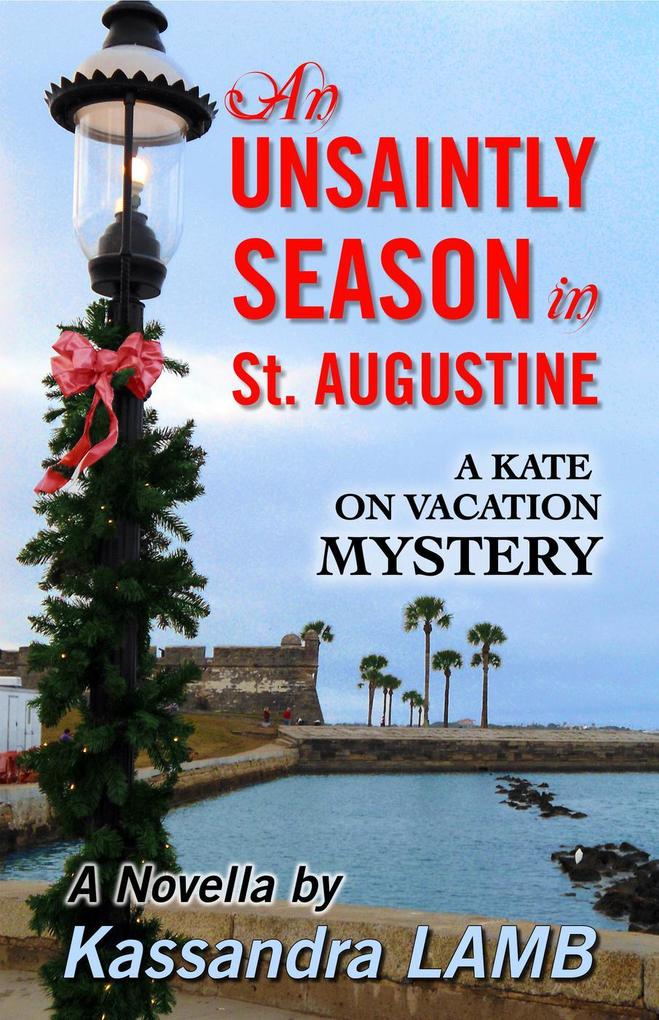 An Unsaintly Season in St. Augustine (A Kate on Vacation Mystery #1)