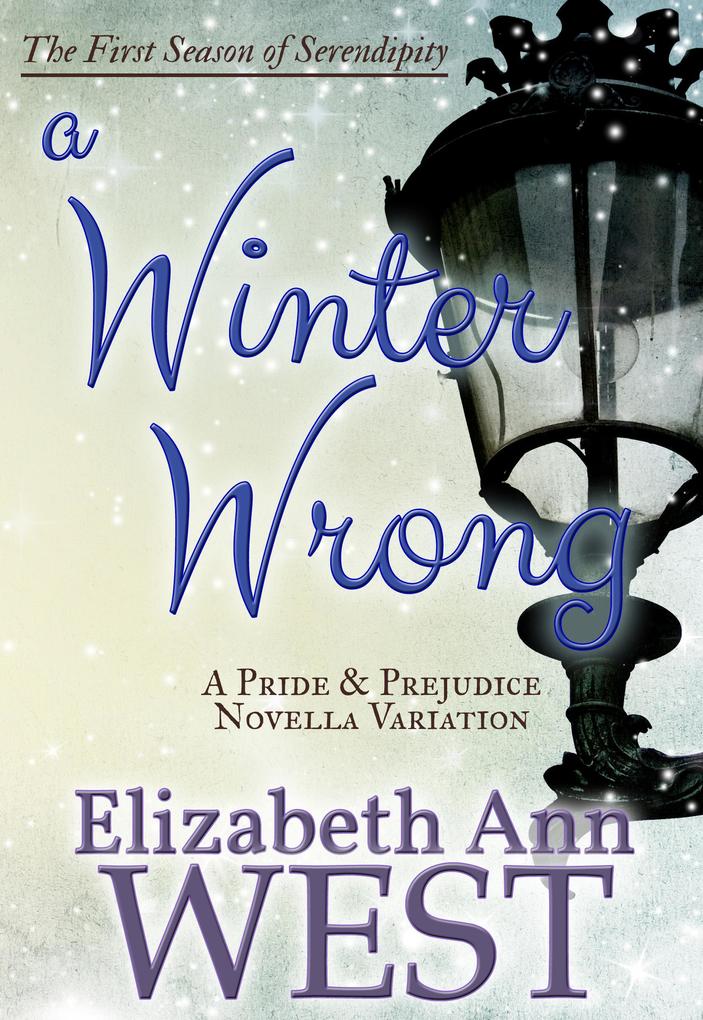 A Winter Wrong - A Pride and Prejudice Novella (Seasons of Serendipity #1)
