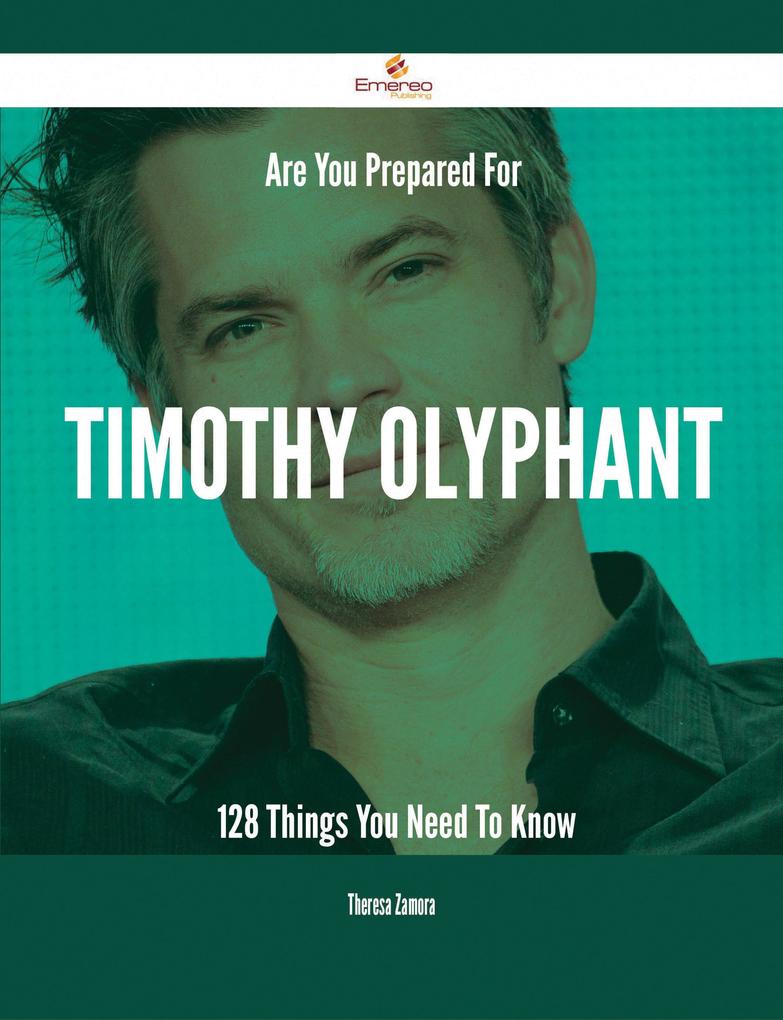 Are You Prepared For Timothy Olyphant - 128 Things You Need To Know