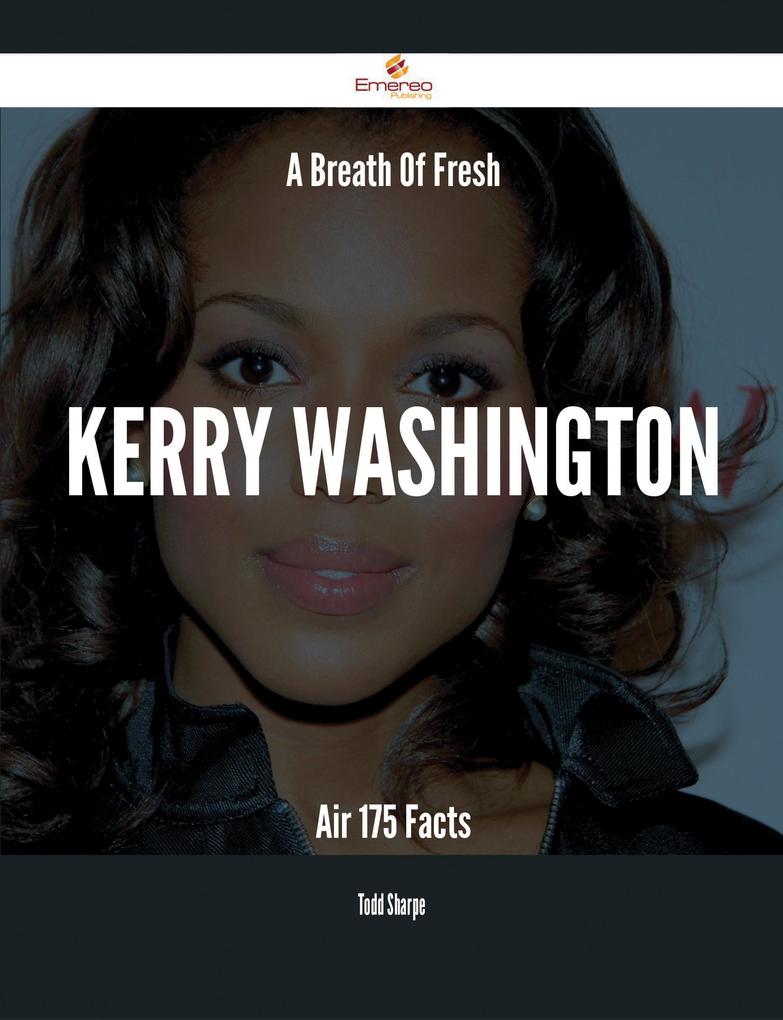 A Breath Of Fresh Kerry Washington Air - 175 Facts