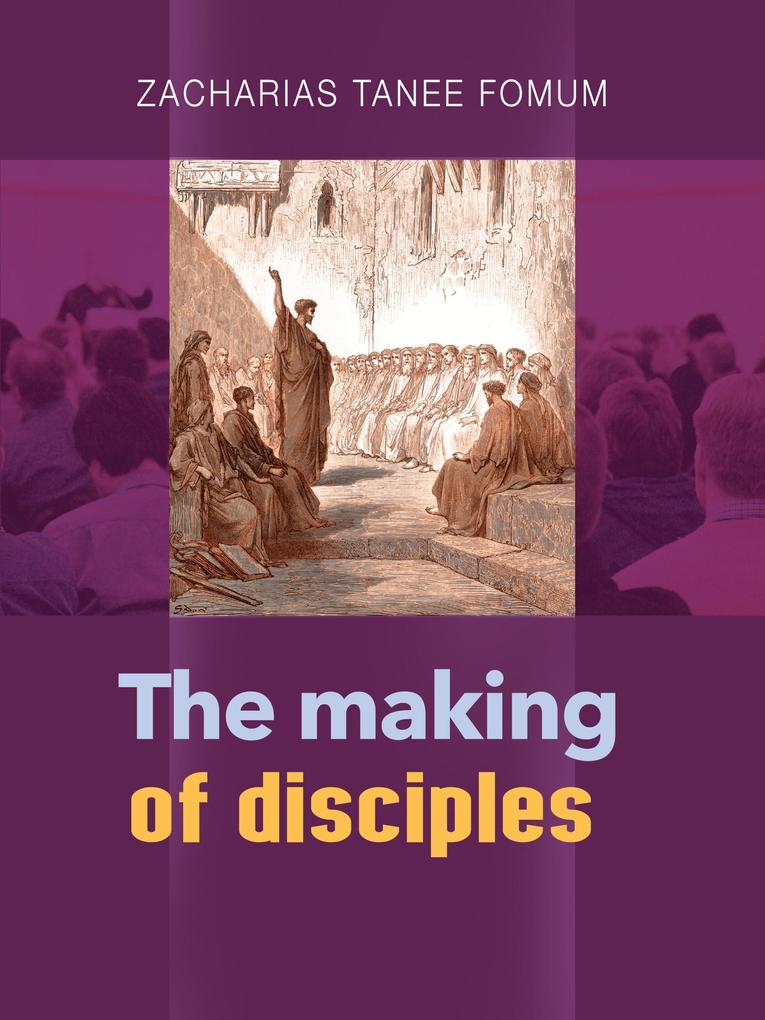 The Making of Disciples (Practical Helps For The Overcomers #21)
