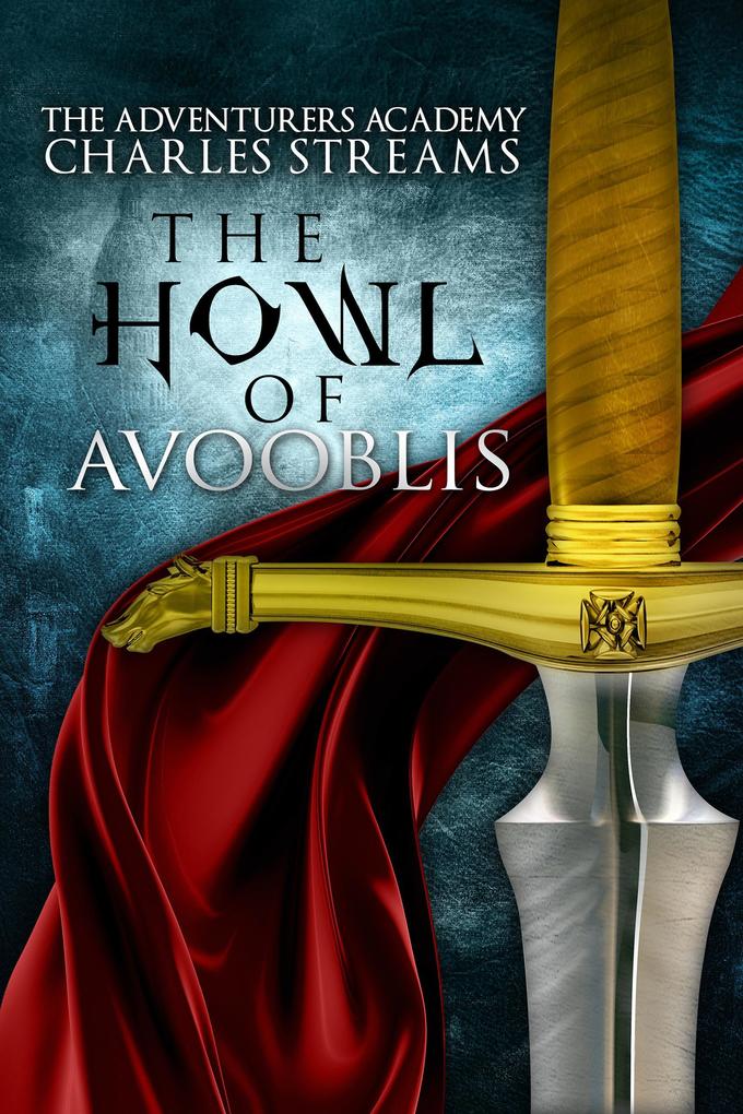 The Howl of Avooblis (The Adventurers‘ Academy #3)